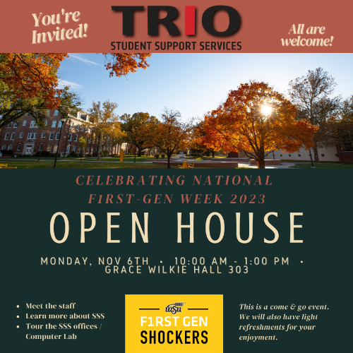 First-Gen Week Open House in Grace Wilkie Hall Room 303  Monday, November 6th 2023